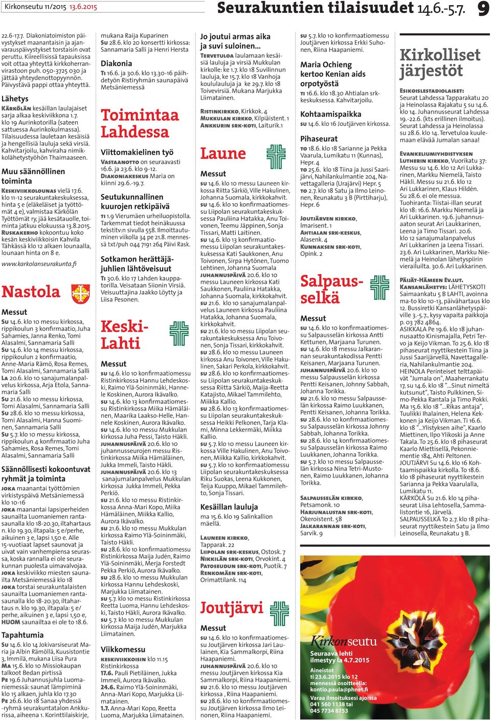 Lähetys Kärkölän kesäillan laulajaiset sarja alkaa keskiviikkona 1.7. klo 19 Aurinkotorilla (sateen sattuessa Aurinkokulmassa). Tilaisuudessa lauletaan kesäisiä ja hengellisiä lauluja sekä virsiä.