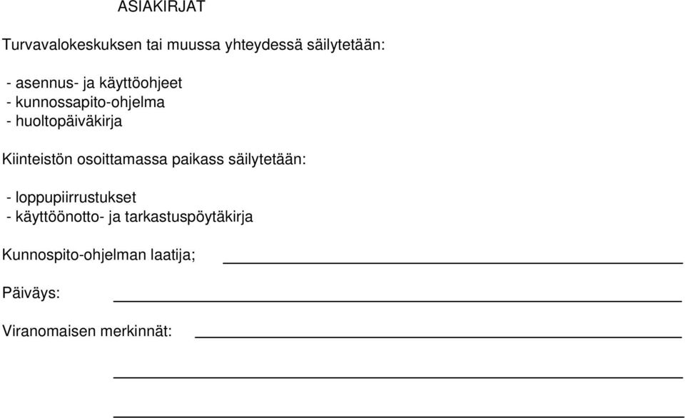 osoittamassa paikass säilytetään: - loppupiirrustukset - käyttöönotto- ja