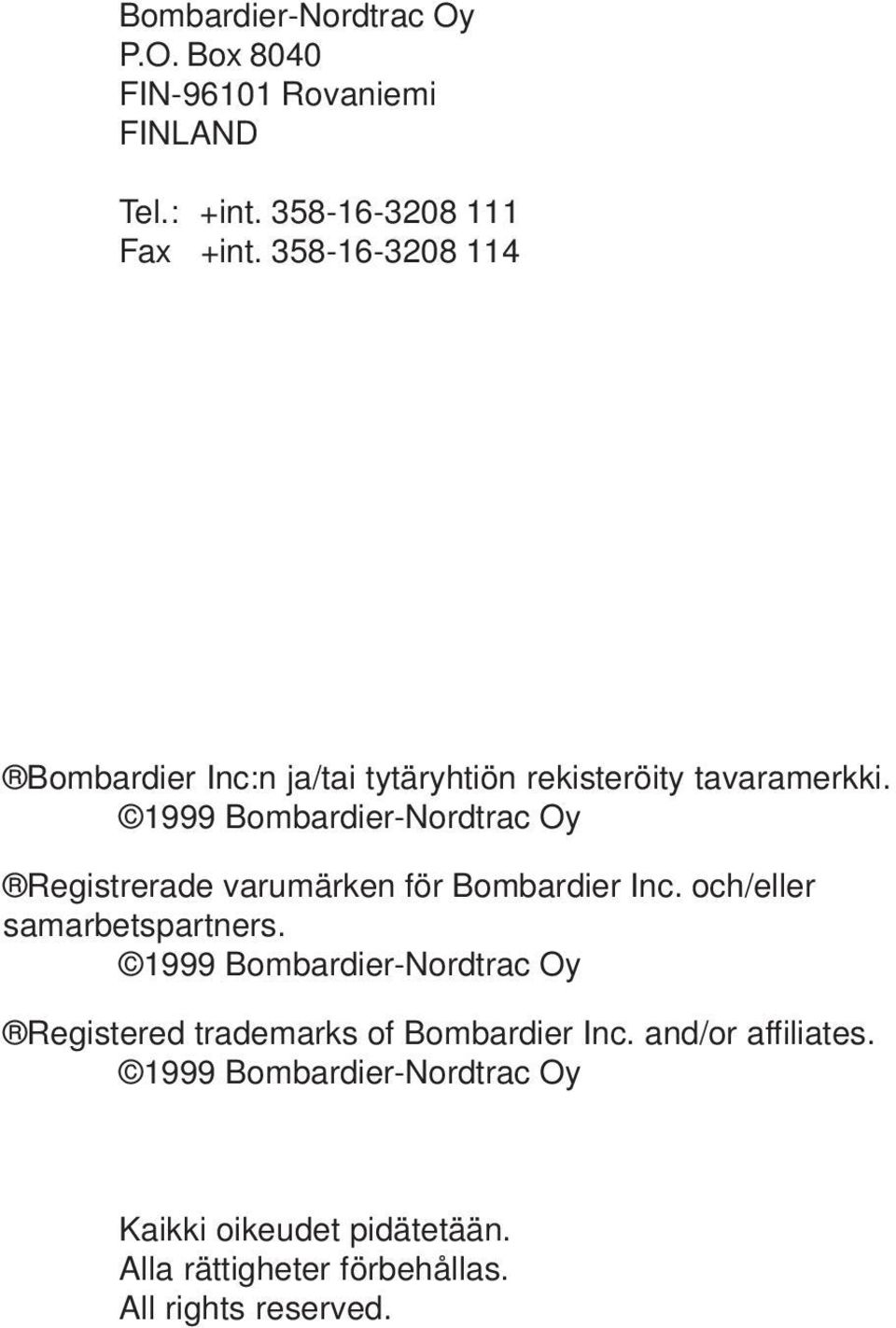 1999 Bombardier-Nordtrac Oy Registrerade varumärken för Bombardier Inc. och/eller samarbetspartners.