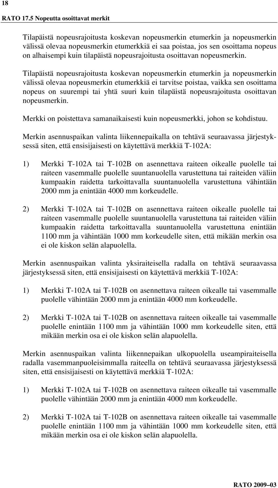 kuin tilapäistä nopeusrajoitusta osoittavan nopeusmerkin.