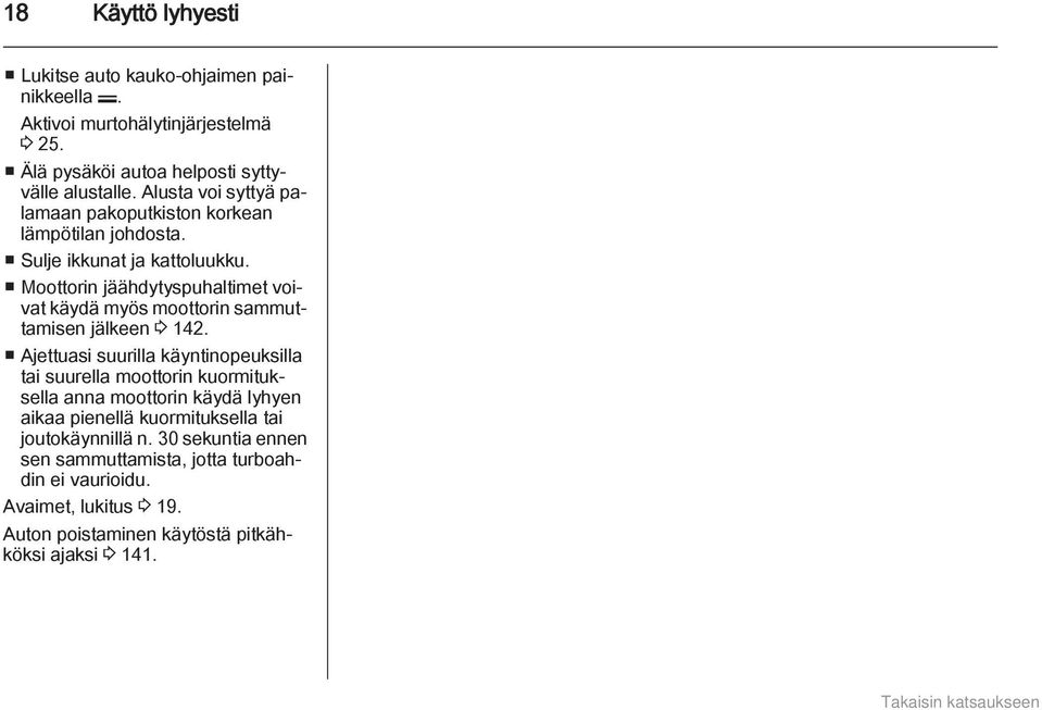 Moottorin jäähdytyspuhaltimet voivat käydä myös moottorin sammuttamisen jälkeen 3 142.