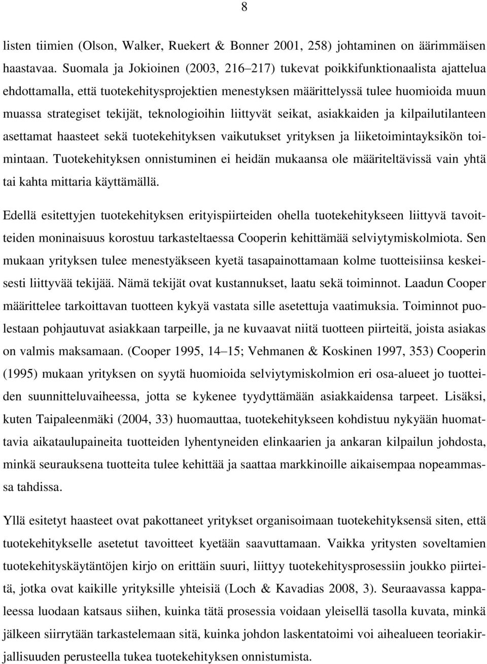 teknologioihin liittyvät seikat, asiakkaiden ja kilpailutilanteen asettamat haasteet sekä tuotekehityksen vaikutukset yrityksen ja liiketoimintayksikön toimintaan.