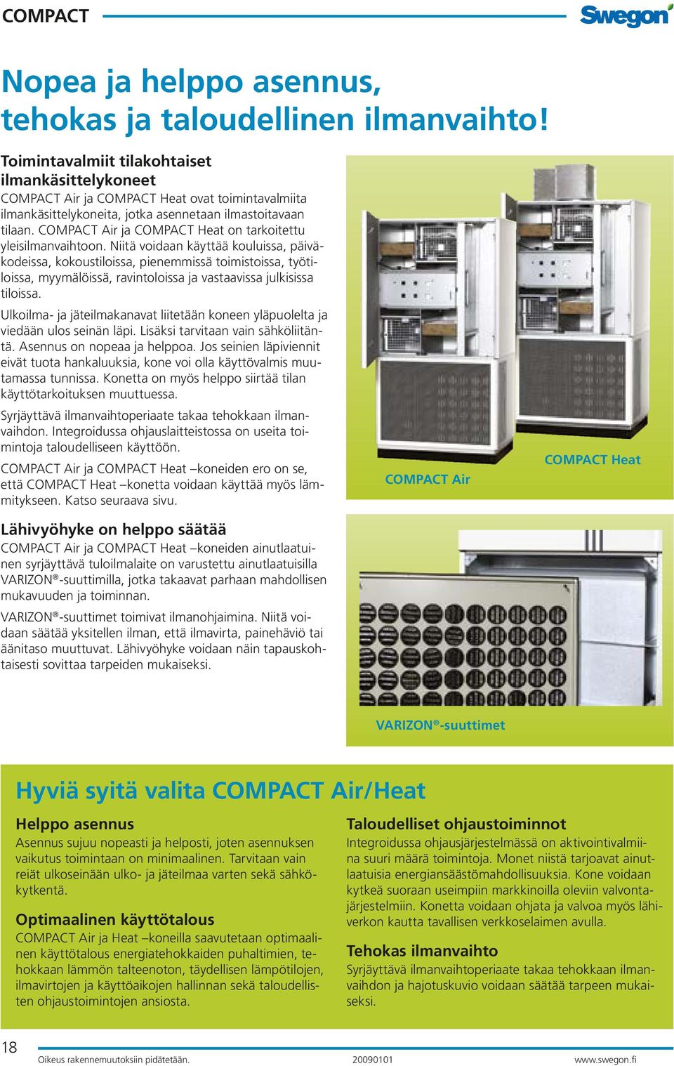 COMPACT Air ja COMPACT Heat on tarkoitettu yleisilmanvaihtoon.