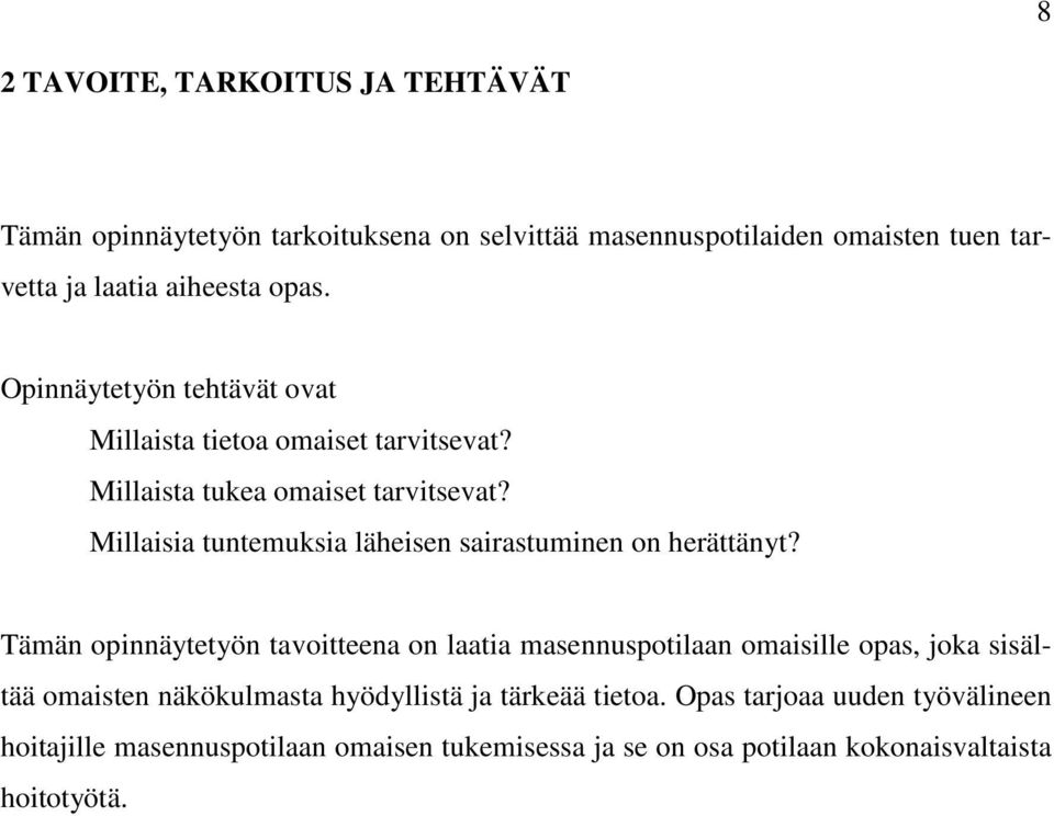 Millaisia tuntemuksia läheisen sairastuminen on herättänyt?