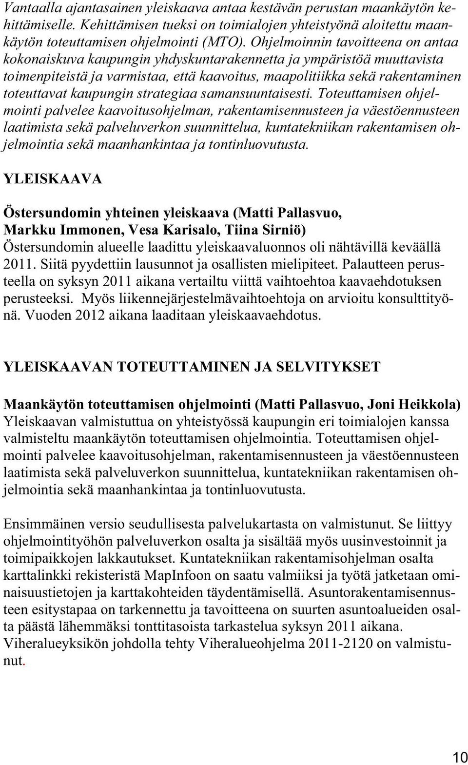 kaupungin strategiaa samansuuntaisesti.