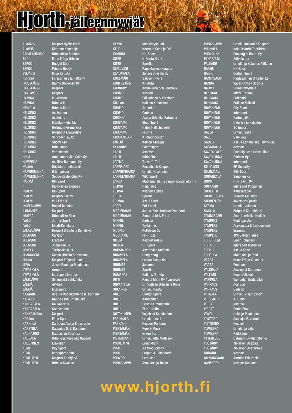 JUVA JYVÄSKYLÄ JYVÄSKYLÄ JÄMIJÄRVI JÄMSÄ JÄMSÄ KAJAANI KALAJOKI KANGASALA KANGASALA KANKAANPÄÄ KARJAA KARHULA KARSTULA KAUHAJOKI KAUSALA KAUSTINEN KEMI KEMI KEMIJÄRVI KEMIJÄRVI Kesport Hyöty-Puoti