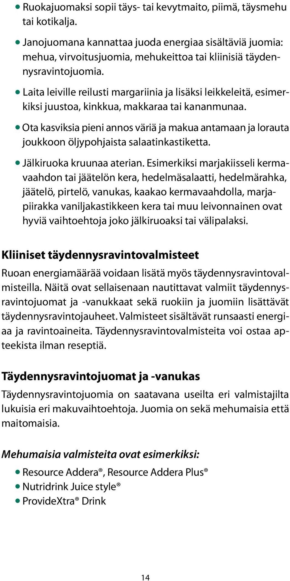 Laita leiville reilusti margariinia ja lisäksi leikkeleitä, esimerkiksi juustoa, kinkkua, makkaraa tai kananmunaa.