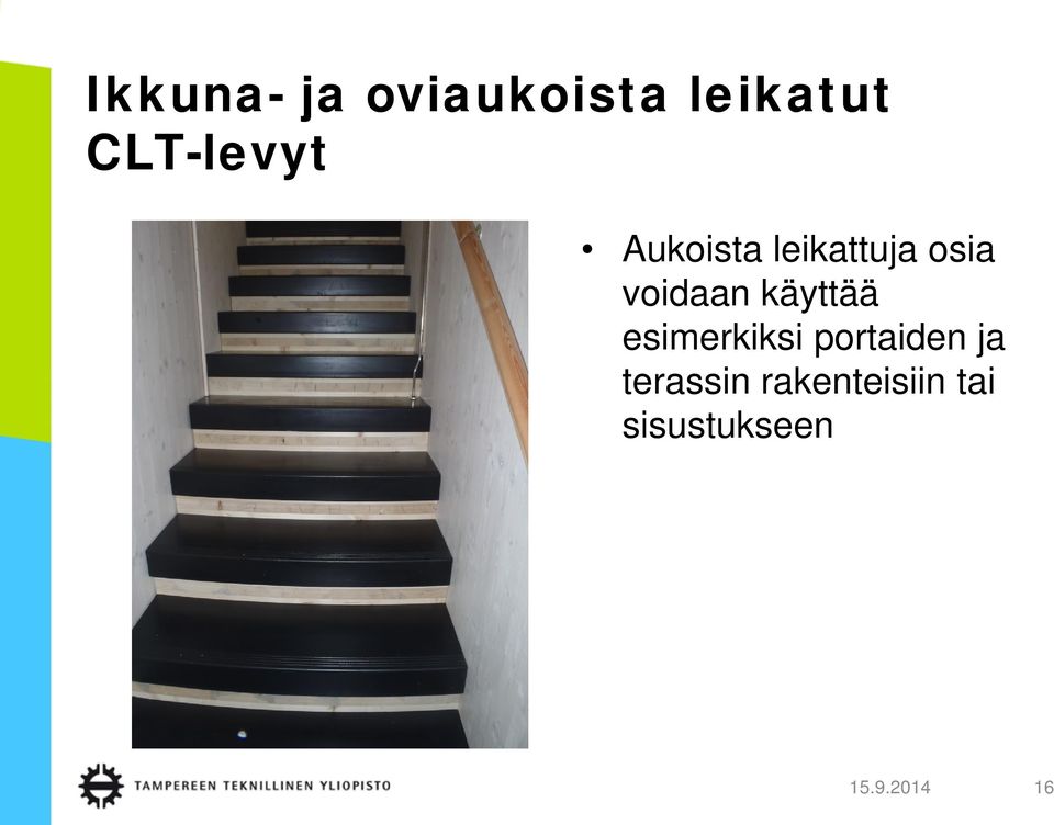 voidaan käyttää esimerkiksi portaiden