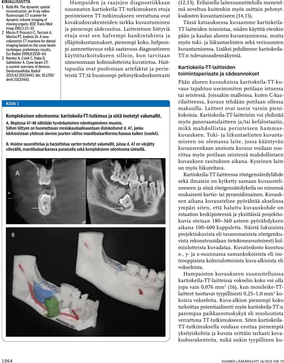 3 Nemtoi A, Czink C, Haba D, Gahleitner A. Cone beam CT: a current overview of devices. Dentomaxillofac Radiol 2013;42:20120443.