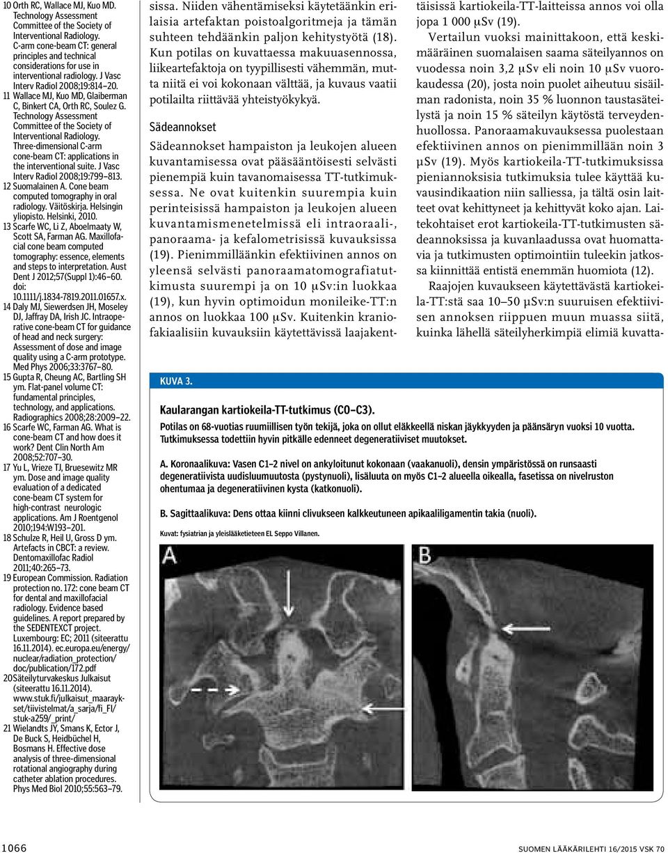 11 Wallace MJ, Kuo MD, Glaiberman C, Binkert CA, Orth RC, Soulez G. Technology Assessment Committee of the Society of Interventional Radiology.