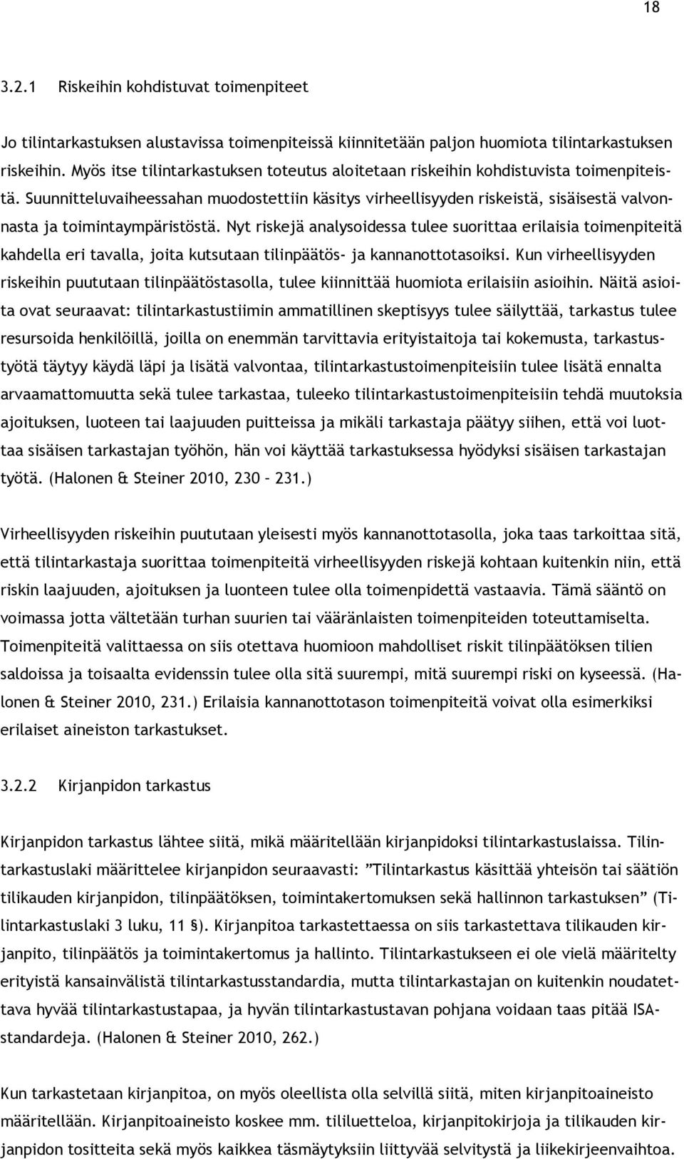 Suunnitteluvaiheessahan muodostettiin käsitys virheellisyyden riskeistä, sisäisestä valvonnasta ja toimintaympäristöstä.