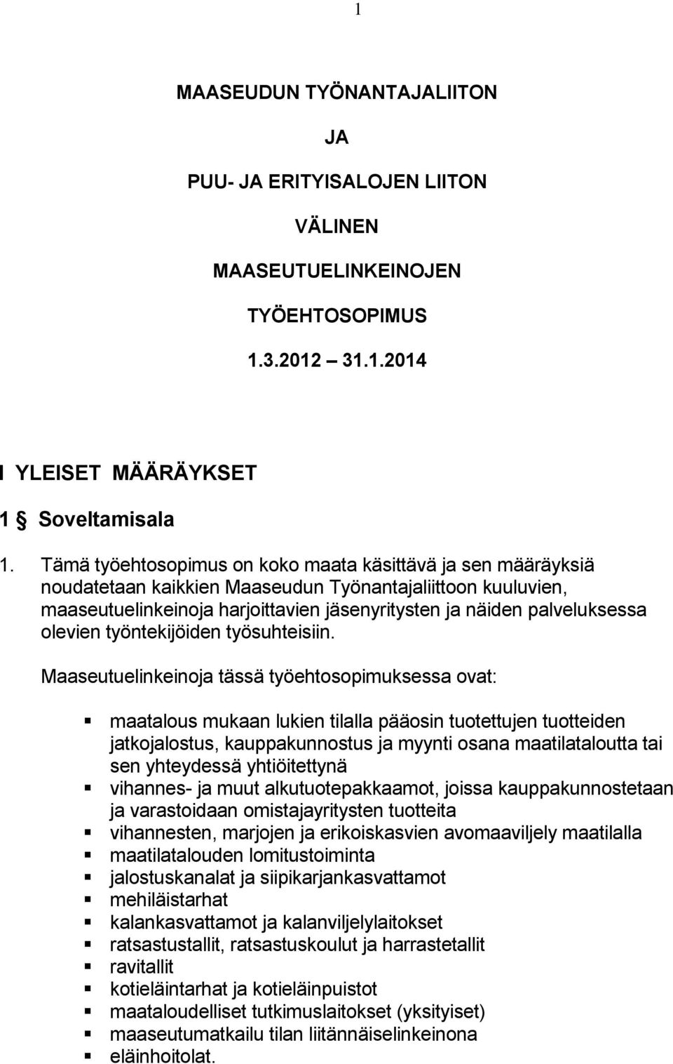 olevien työntekijöiden työsuhteisiin.