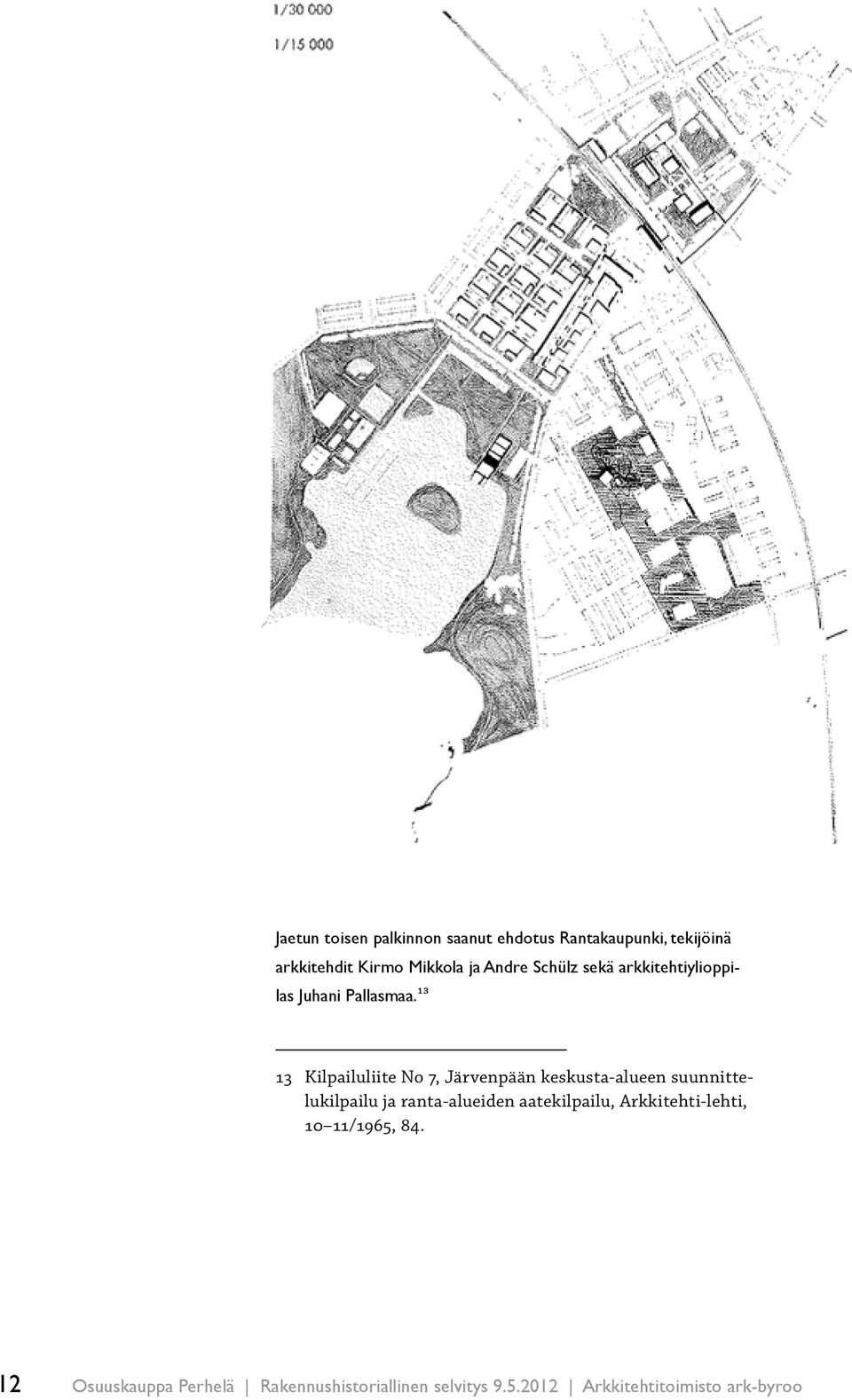 13 13 Kilpailuliite No 7, Järvenpään keskusta-alueen suunnittelukilpailu ja ranta-alueiden