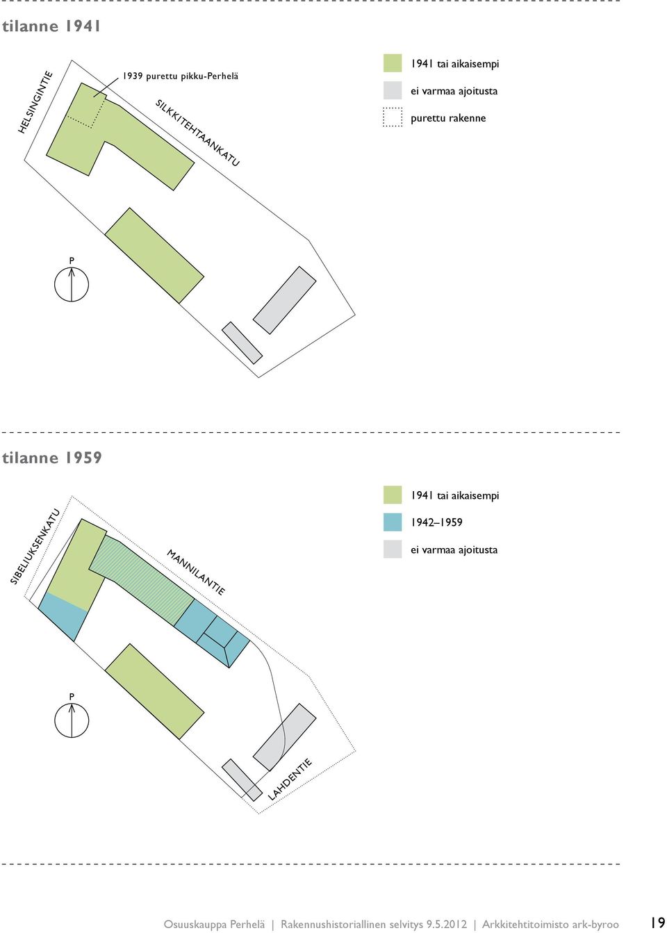 aikaisempi Sibeliuksenkatu MANNILANTIE 1942 1959 ei varmaa ajoitusta P lahdentie