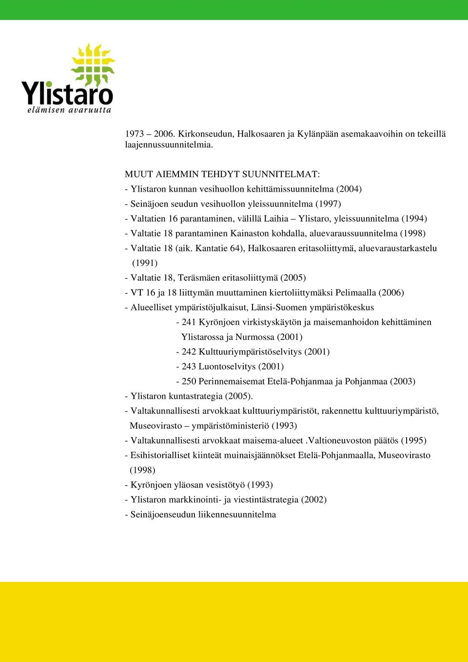 Ylistaro, yleissuunnitelma (1994) - Valtatie 18 parantaminen Kainaston kohdalla, aluevaraussuunnitelma (1998) - Valtatie 18 (aik.