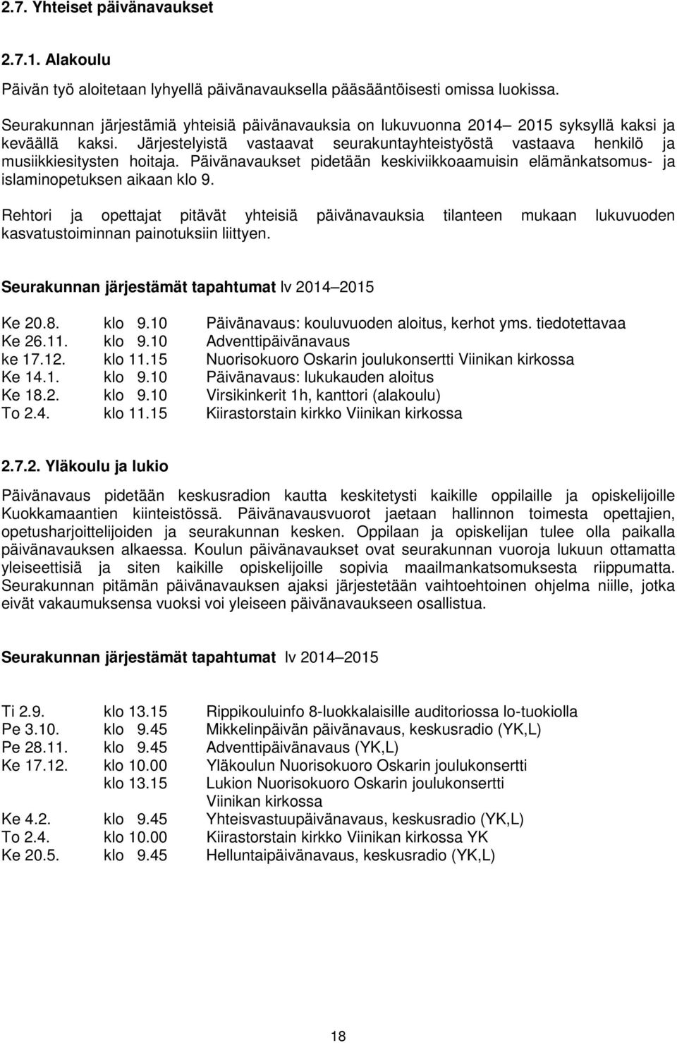 Päivänavaukset pidetään keskiviikkoaamuisin elämänkatsomus- ja islaminopetuksen aikaan klo 9.