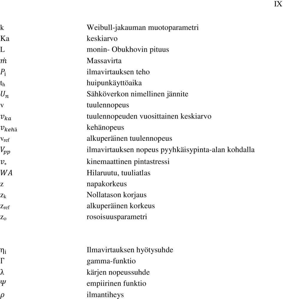 tuulennopeus ilmavirtauksen nopeus pyyhkäisypinta-alan kohdalla kinemaattinen pintastressi Hilaruutu, tuuliatlas napakorkeus