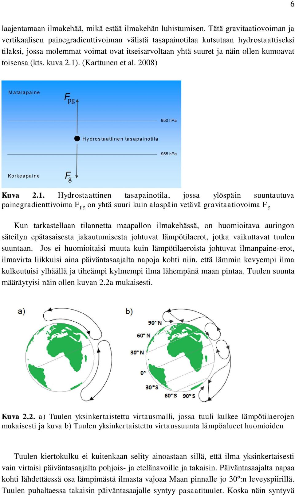 toisensa (kts. kuva 2.1)