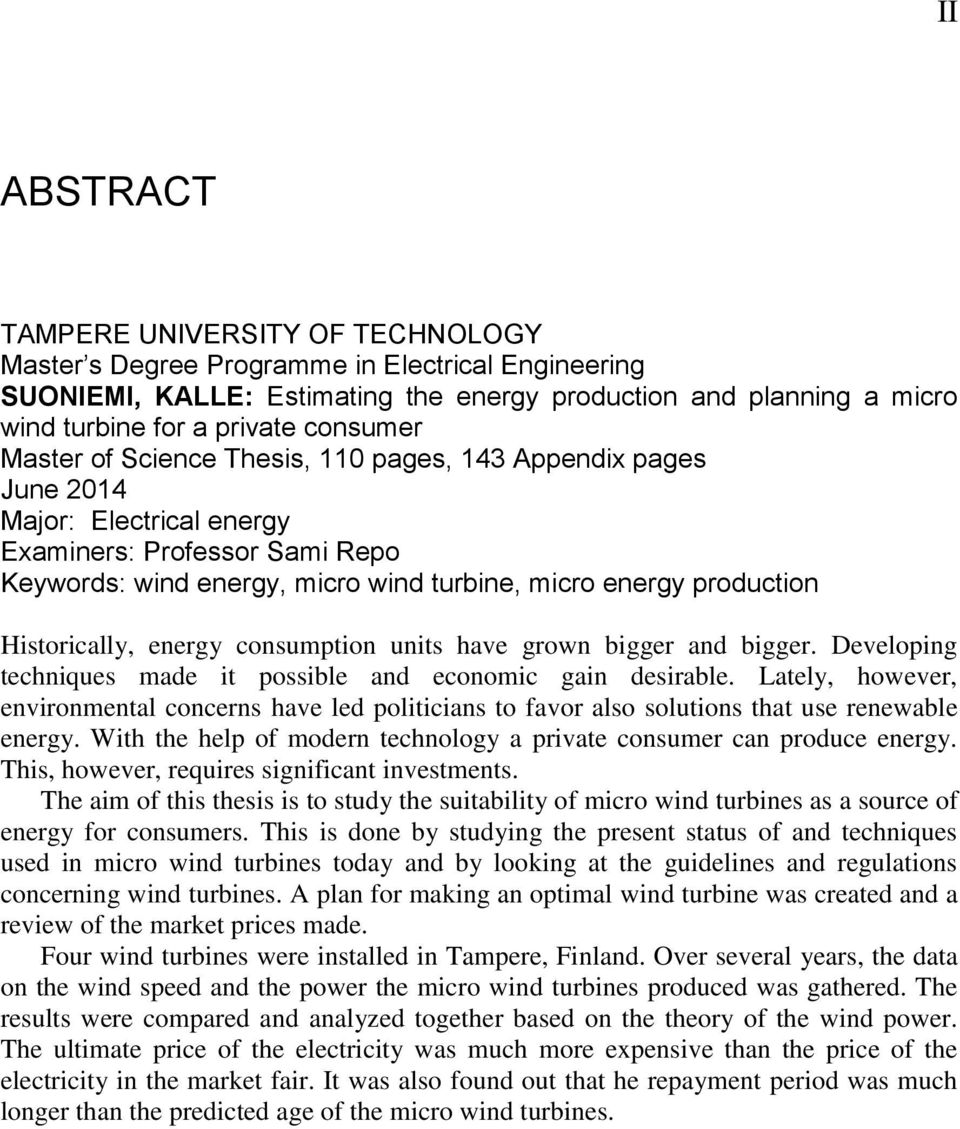 Historically, energy consumption units have grown bigger and bigger. Developing techniques made it possible and economic gain desirable.