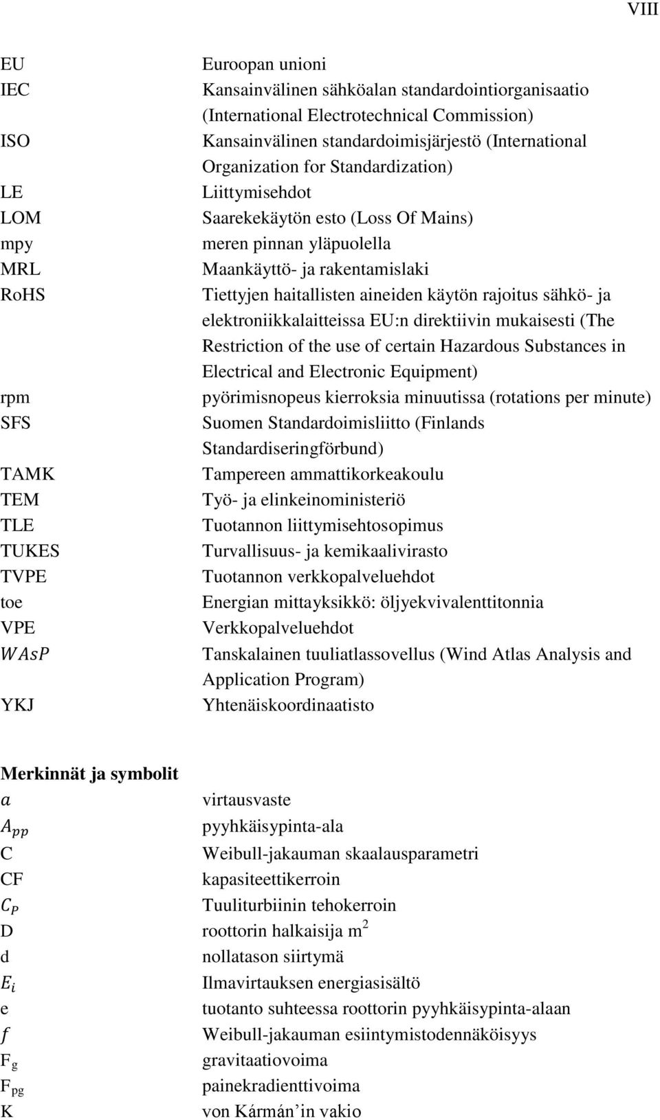 Tiettyjen haitallisten aineiden käytön rajoitus sähkö- ja elektroniikkalaitteissa EU:n direktiivin mukaisesti (The Restriction of the use of certain Hazardous Substances in Electrical and Electronic