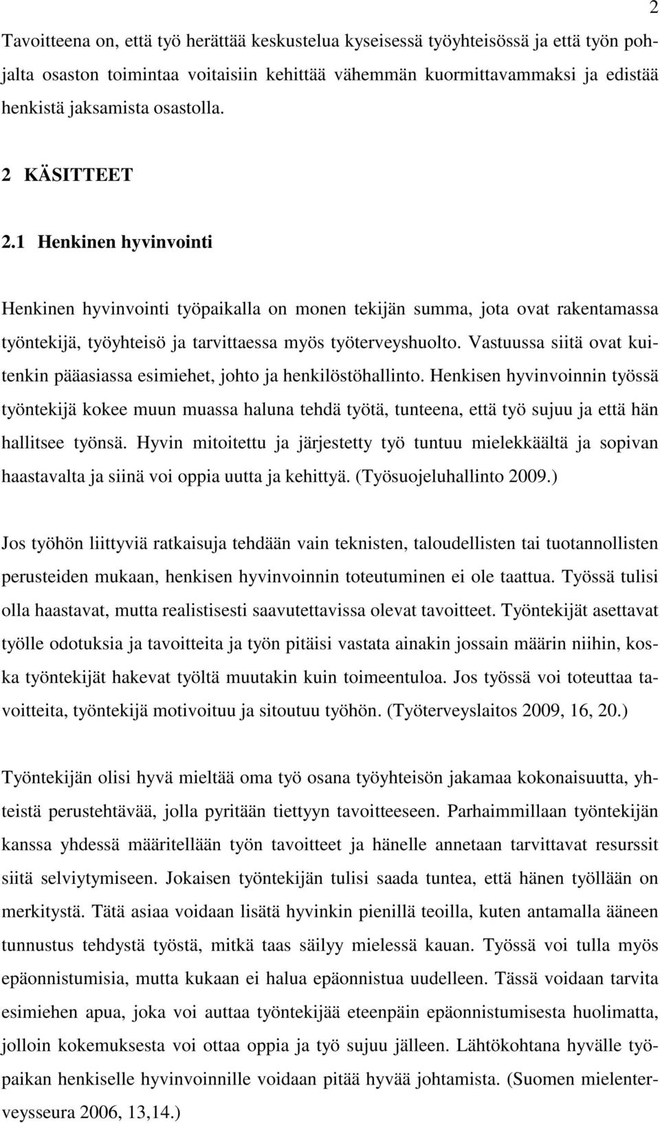 Vastuussa siitä ovat kuitenkin pääasiassa esimiehet, johto ja henkilöstöhallinto.