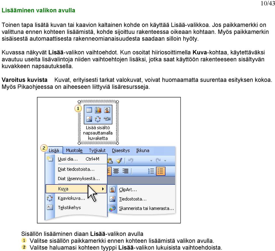 Kuvassa näkyvät Lisää-valikon vaihtoehdot.