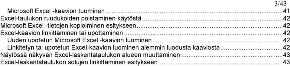 ..42 Uuden upotetun Microsoft Excel -kaavion luominen.