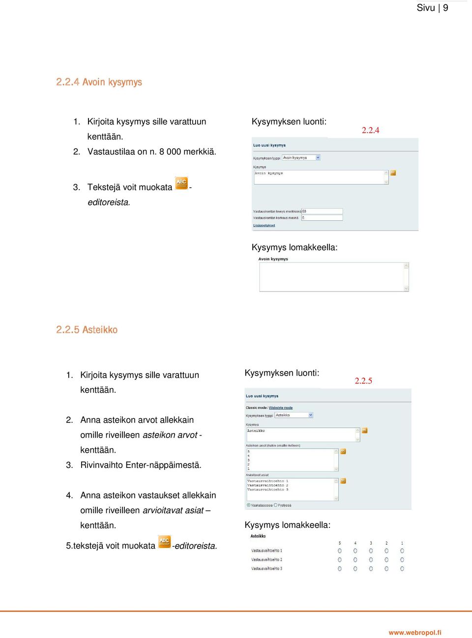 Kysymyksen luonti: 2.2.5 2. Anna asteikon arvot allekkain omille riveilleen asteikon arvot - kenttään. 3.