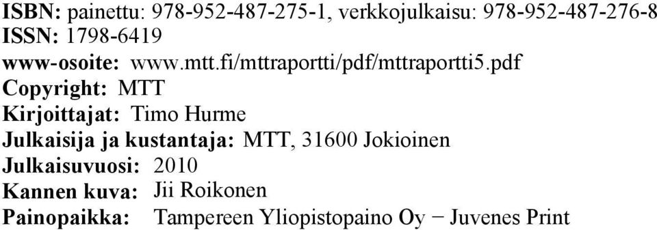 pdf Copyright: MTT Kirjoittajat: Timo Hurme Julkaisija ja kustantaja: MTT, 31600