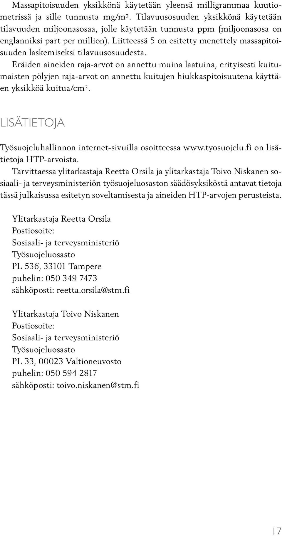 Liitteessä 5 on esitetty menettely massapitoisuuden laskemiseksi tilavuusosuudesta.