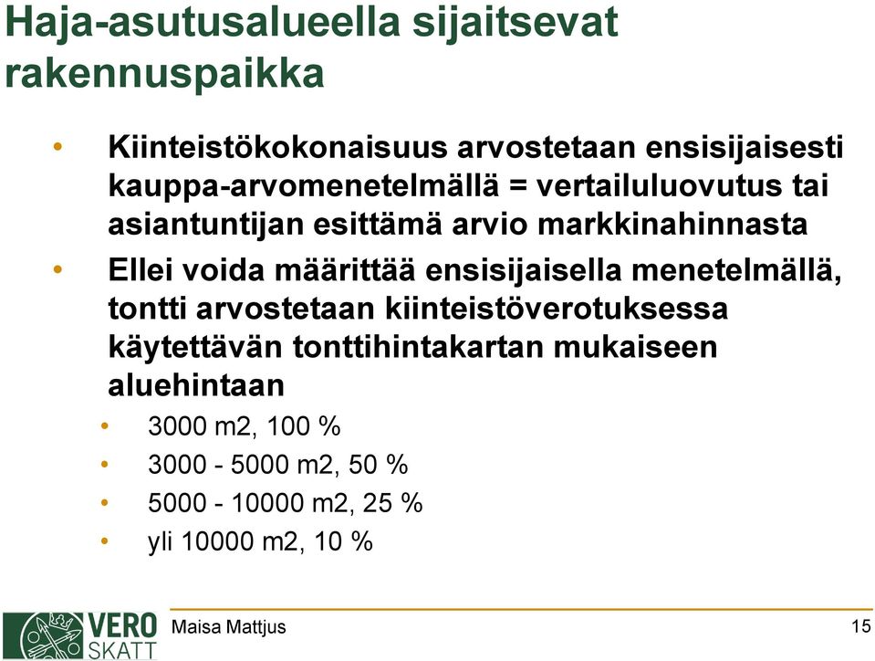 määrittää ensisijaisella menetelmällä, tontti arvostetaan kiinteistöverotuksessa käytettävän