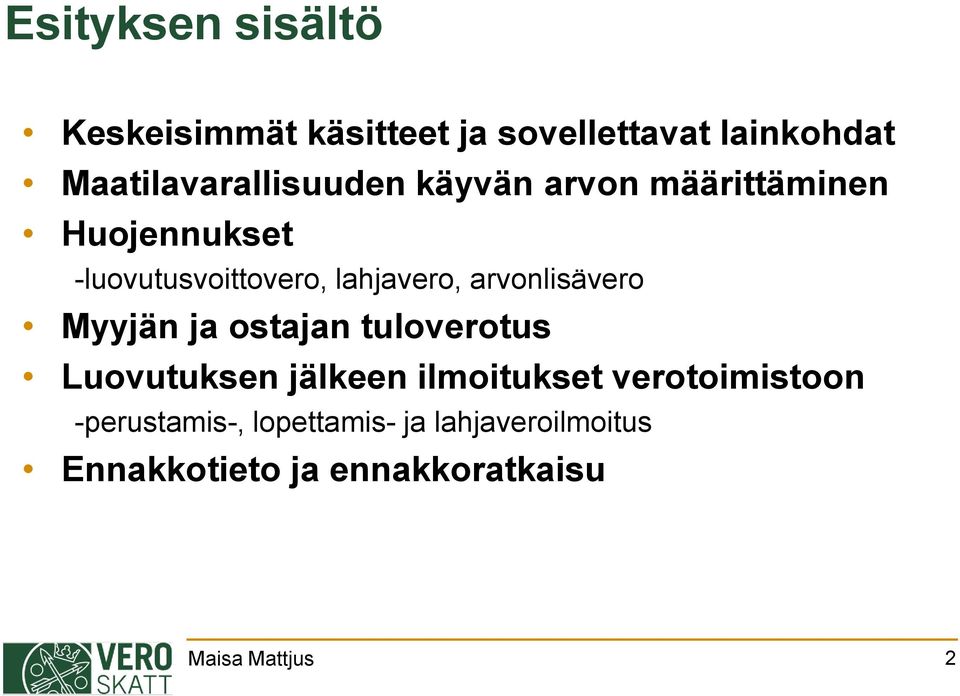 lahjavero, arvonlisävero Myyjän ja ostajan tuloverotus Luovutuksen jälkeen ilmoitukset