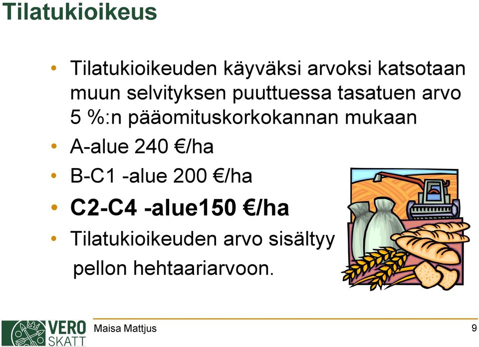 mukaan A-alue 240 /ha B-C1 -alue 200 /ha C2-C4 -alue150 /ha