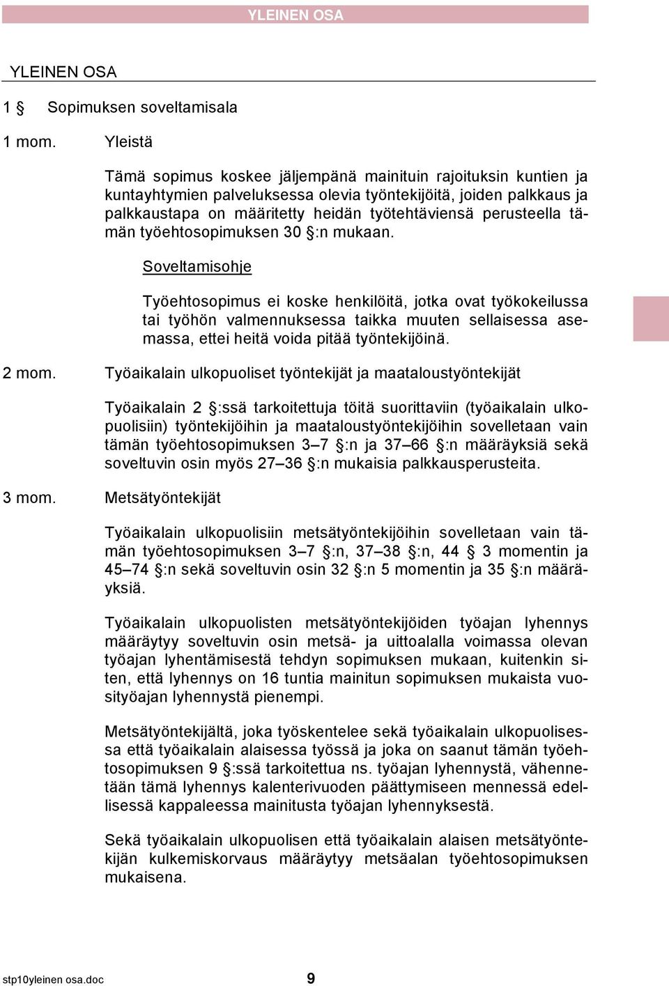 perusteella tämän työehtosopimuksen 30 :n mukaan.