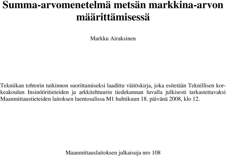 Insinööritieteiden ja arkkitehtuurin tiedekunnan luvalla julkisesti tarkastettavaksi