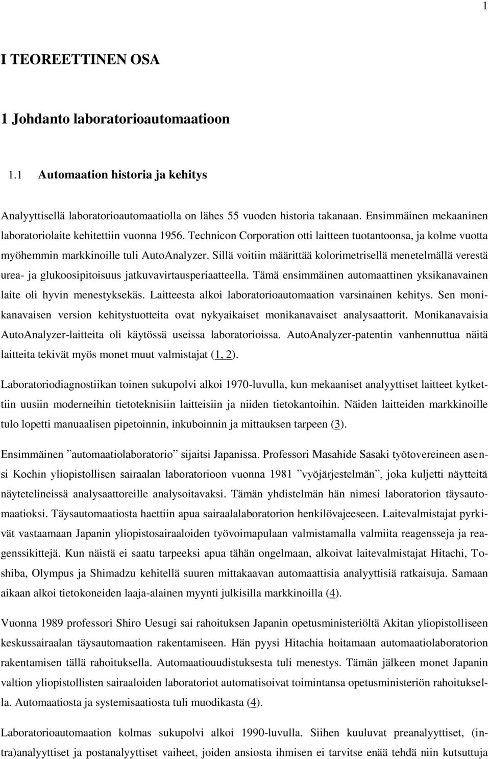 Sillä voitiin määrittää kolorimetrisellä menetelmällä verestä urea- ja glukoosipitoisuus jatkuvavirtausperiaatteella. Tämä ensimmäinen automaattinen yksikanavainen laite oli hyvin menestyksekäs.