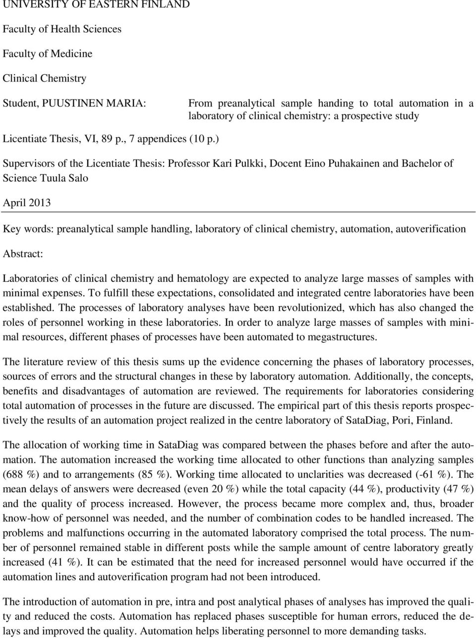 ) Supervisors of the Licentiate Thesis: Professor Kari Pulkki, Docent Eino Puhakainen and Bachelor of Science Tuula Salo April 2013 Key words: preanalytical sample handling, laboratory of clinical