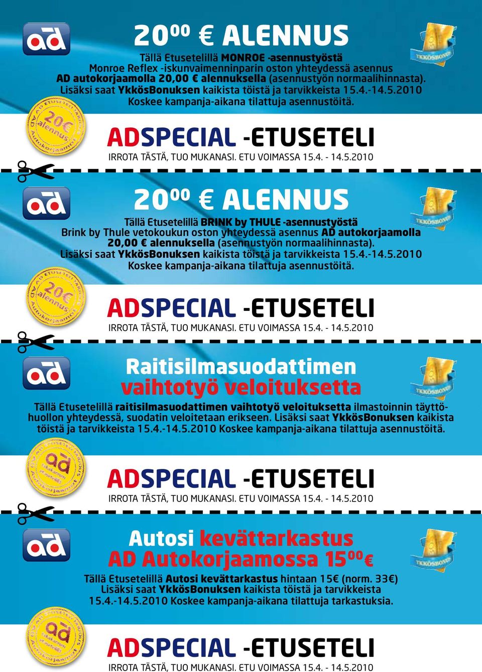 ADSPECIAL -ETUSETELI IRROTA TÄSTÄ, TUO MUKANASI. ETU VOIMASSA 15.