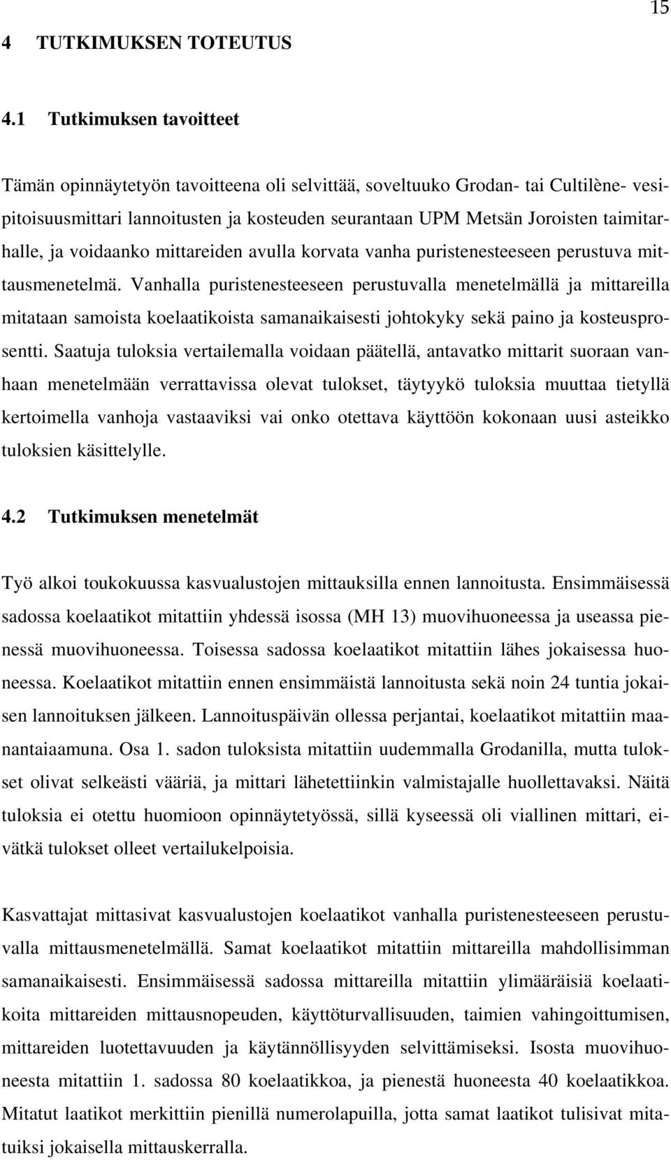 ja voidaanko mittareiden avulla korvata vanha puristenesteeseen perustuva mittausmenetelmä.