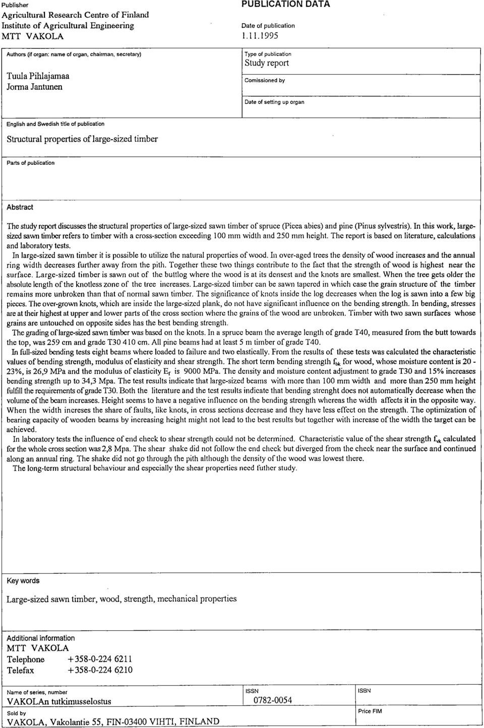 title of publication Structural properties oflarge-sized timber Parts of publication Abstract The study report discusses the structural properties of large-sized sawn timber of spruce (Picea abics)