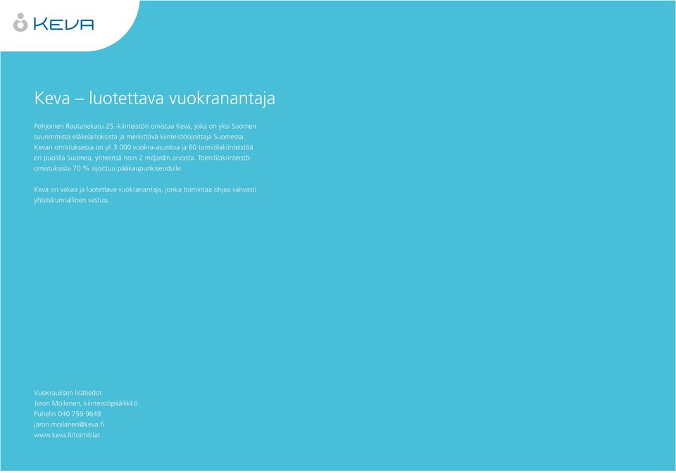 Kevan omistuksessa on yli 3 000 vuokra-asuntoa ja 60 toimitilakiinteistöä eri puolilla Suomea, yhteensä noin 2 miljardin arvosta.