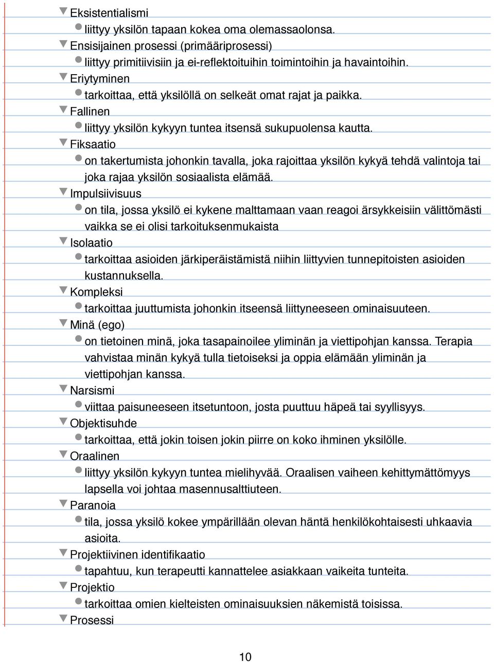 Fallinen liittyy yksilön kykyyn tuntea itsensä sukupuolensa kautta. Fiksaatio on takertumista johonkin tavalla, joka rajoittaa yksilön kykyä tehdä valintoja tai joka rajaa yksilön sosiaalista elämää.