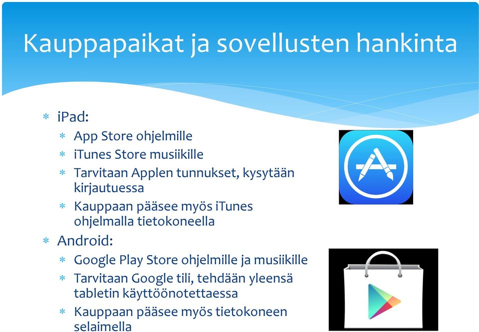 tietokoneella Android: Google Play Store ohjelmille ja musiikille Tarvitaan Google tili,