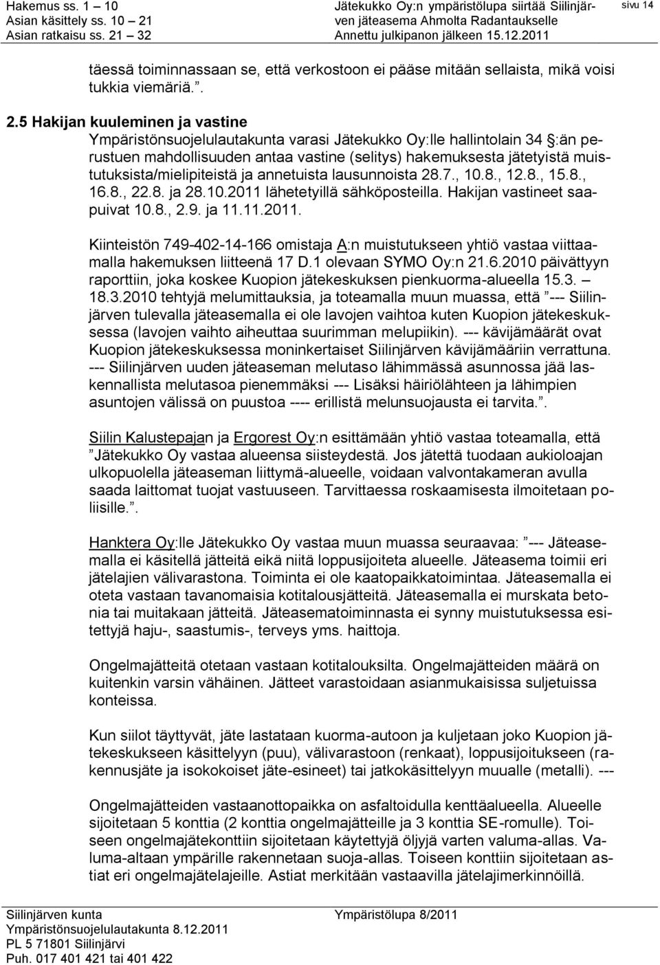 muistutuksista/mielipiteistä ja annetuista lausunnoista 28.7., 10.8., 12.8., 15.8., 16.8., 22.8. ja 28.10.2011 