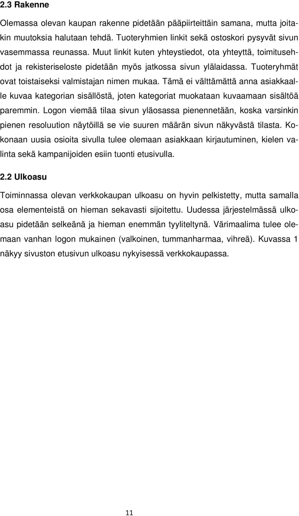 Tämä ei välttämättä anna asiakkaalle kuvaa kategorian sisällöstä, joten kategoriat muokataan kuvaamaan sisältöä paremmin.