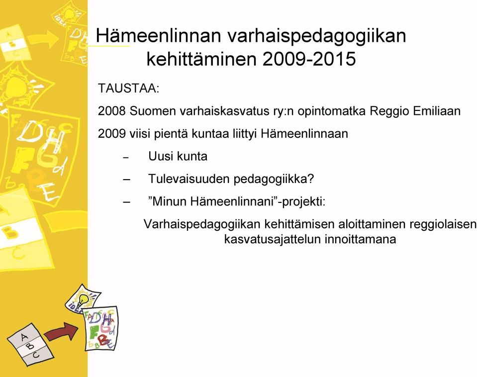 Hämeenlinnaan Uusi kunta Tulevaisuuden pedagogiikka?