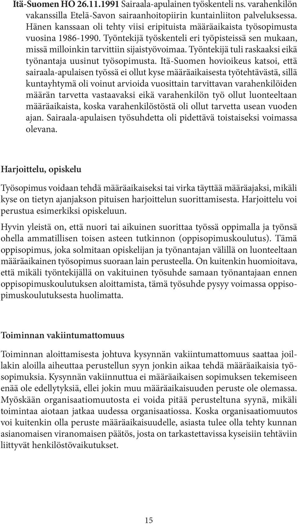 Työntekijä tuli raskaaksi eikä työnantaja uusinut työsopimusta.
