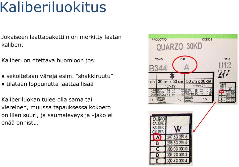 shakkiruutu tilataan loppunutta laattaa lisää Kaliberiluokan tulee olla sama