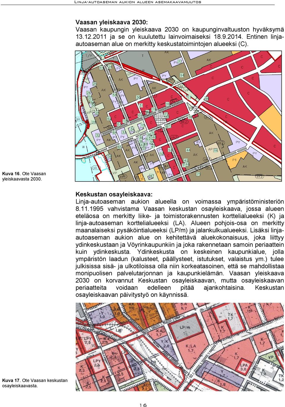 Keskustan osayleiskaava: Linja-autoaseman aukion alueella on voimassa ympäristöministeriön 8.11.