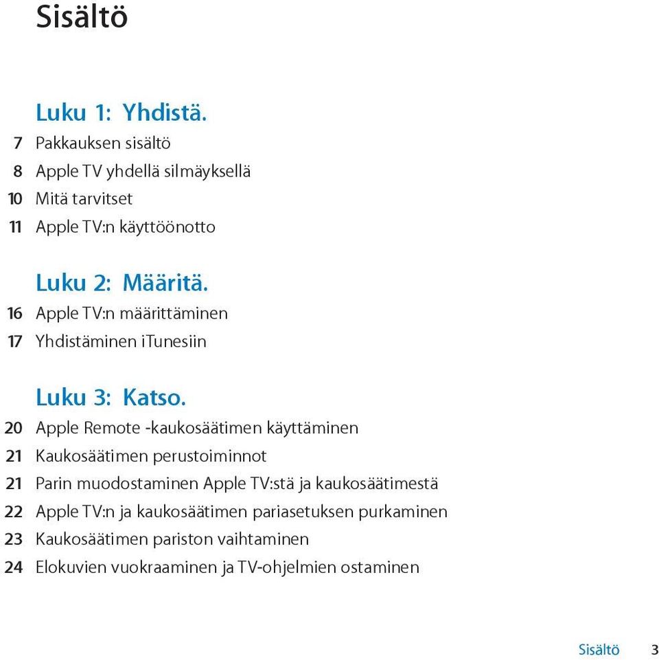 16 Apple TV:n määrittäminen 17 Yhdistäminen itunesiin Luku 3: Katso.